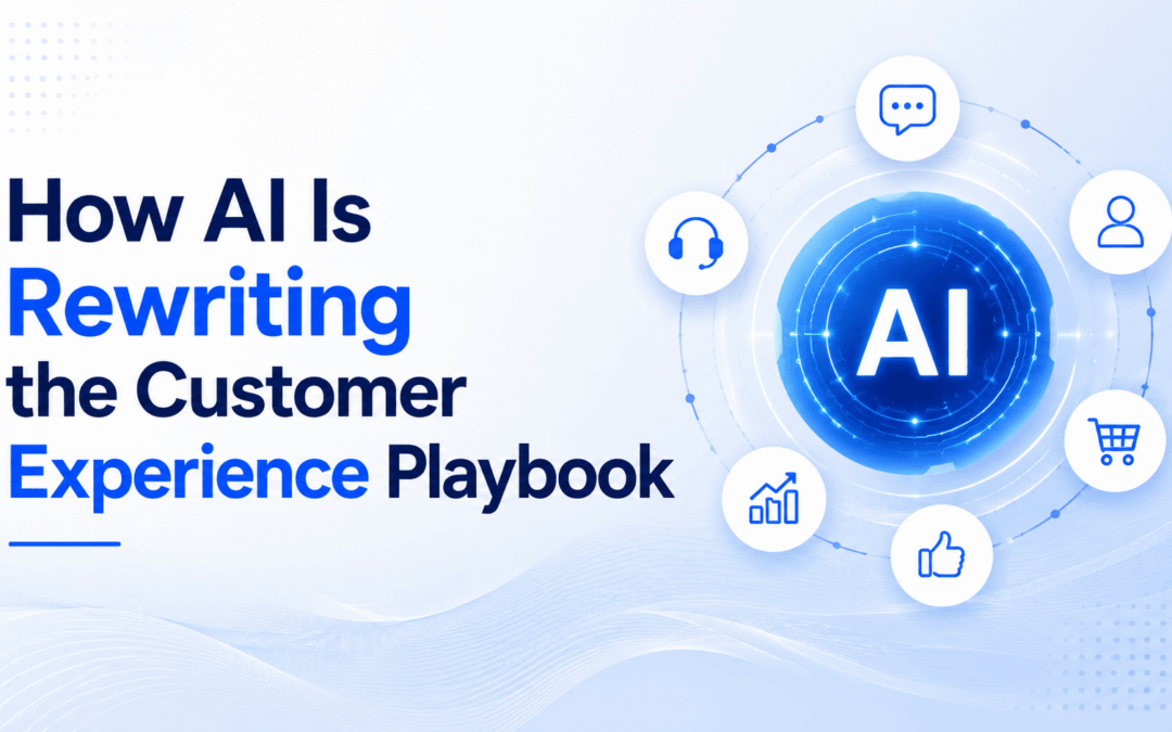 How AI Is Rewriting the Customer Experience Playbook